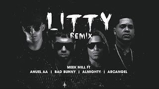 Litty (Remix) - Anuel AA Ft. Bad Bunny, Almighty, Arcangel, Meek Mill