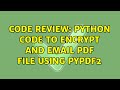 Code Review: Python code to encrypt and email PDF file using PyPDF2 (2 Solutions!!)