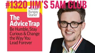 #Jims5amclub 1320 The Advice Trap by Michael Bungay-Stanier (Published 29 February 2020).
