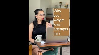 Why your Weight loss attempts fail?