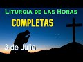 COMPLETAS de HOY MIÉRCOLES 3 de JULIO de 2024 - Liturgia de las Horas | ORACIÓN de la NOCHE