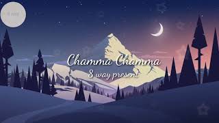 Chamma Chamma (Slowed + Reverb ) | Neha Kakkar , Elli AvrRam | Arshad | 8 way