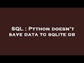 SQL : Python doesn't save data to sqlite db