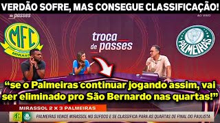 IMPRENSA DEBATE A CLASSIFICAÇÃO SOFRIDA DO PALMEIRAS CONTRA O MIRASSOL NO PAULISTÃO 2025