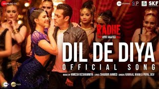 Dil De Diya - Radhe movie | Salman Khan And Disha patani Song | Dil De Diya Hd Song Video