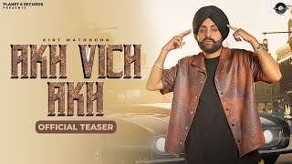 Akh Vich Akh (Official Teaser) - Kirt Mathouda | New Punjabi Song 2025 | @Planet6Records