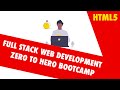 HTML5 Basics | Full Stack Web Development | Zero To Hero BootCamp | Part 1
