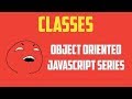Javascript Classes ES2015 tutorial : Object Oriented Programming Series - Part 9