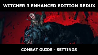 Witcher 3 - Combat Guide and Game Settings - Enhanced Edition Redux