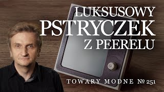 Luksusowy pstryczek z PRL-u [TOWARY MODNE 251]