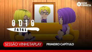 Ódio Fatal | 1° Capítulo [Sessão Vinhetaplay]