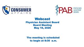 Physician Assistant Board of California- Board Meeting- May 18, 2026