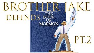 Brother Jake Defends the Book of Mormon: Part 2