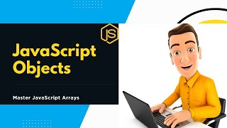 JavaScript Objects Made Simple: Properties, Methods, and Beyond