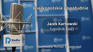 Wielkopolskie popołudnie: Jacek Karnowski [17.09.2020]