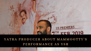 Yatra Producer About Megastar Mammootty's Performance as YSR | Yatra Pre Release Event @ USA