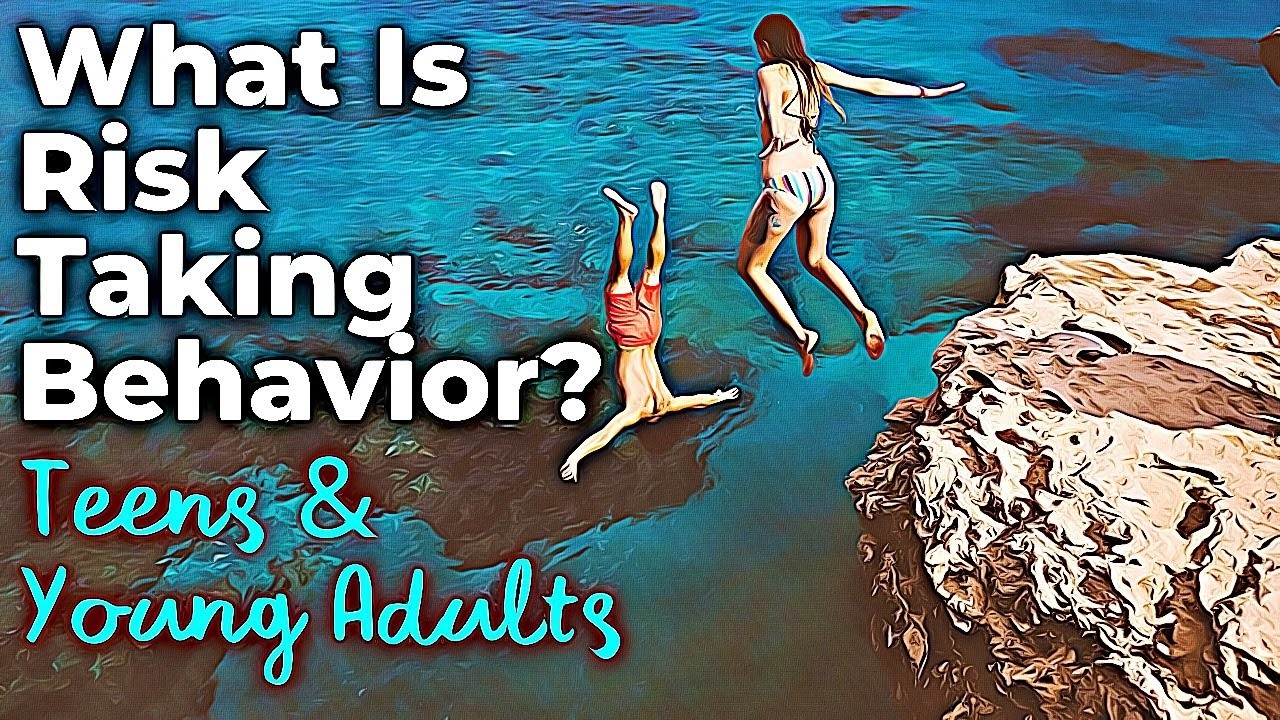 What Is Risk Taking Behavior For Teens And Young Adults Teens And Risk