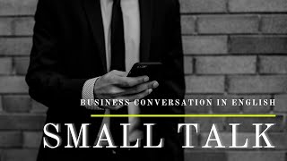 Business Conversation - Small Talk