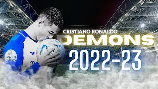 Cristiano Ronaldo ► "DEMONS" ft. Imagine Dragons •  Skills & Goals 2022-23 | HD