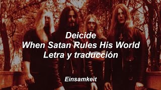 Deicide - When Satan Rules His World - Letra y traducción al español