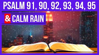 Psalm 91, Psalm 90, Psalm 92, Psalm 93, Psalm 94, and Psalm 95 (Psalms for sleep with rain)