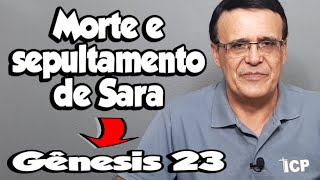 Gênesis 23 - A morte de Sara, esposa de Abraão