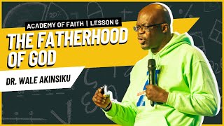 The Fatherhood of God | Dr. Wale Akinsiku