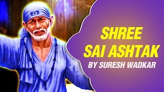 Shree Sai Ashtak by Suresh Wadkar | Shirdi Gaon Mein Neem Ke Chaon Mein | SAI AASHIRWAD