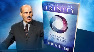 Exploring The Trinity: One God or Three? Pastor Doug Batchelor