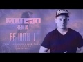 Max Farenthide & Hubertuse feat. Meeshanth - Be with U (Matt5ki Remix)