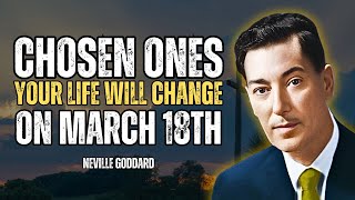 Chosen One, March 18th Will Be the Most Important Day of Your Life - Neville Goddard Motivation