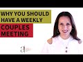 Why You Should Have a Weekly Couples Meeting