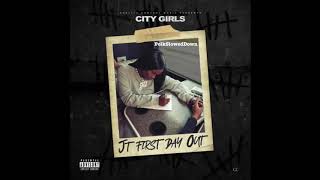 City Girls - JT First Day Out #SLOWED