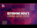 Sansad TV Special: Reforming India’s Criminal Justice System | 02 December, 2023