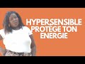 Hypersensible - Comment protéger son énergie?