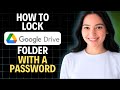 How to Lock Google Drive Folder with Password (Quick Tutorial)