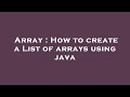 Array : How to create a List of arrays using java