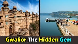 Unknown Facts of Gwalior The Hidden Gem