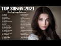 top 36 popular songs playlist 2021 💚 new songs 2021 💚 best english music collection 2021