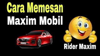 Cara Memesan Maxim Mobil ~ Tutorial Memesan Maxim Mobil Terbaru 2024