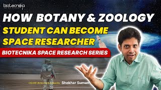 How Botany \u0026 Zoology Students Can Become Space Researcher?