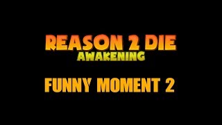 Roblox Reason 2 Die Awakening Funny Moments 3 - roblox funny moments 2