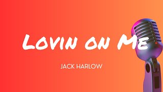 Jack Harlow  - Lovin on Me (Lyrics)
