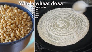 Whole Wheat Dosa Recipe | 2 Ingredients-No Fermentation Wheat Dosa Without Dal and Rice | Wheat Dosa