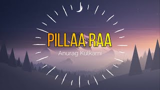 Pillaa Raa Full Song Lyrics | Payal Rajput | Anurag Kulkarni | Chaitan