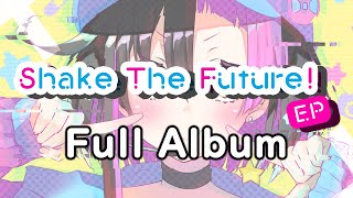 【Full Album】Shake The Future! EP (Remaster)