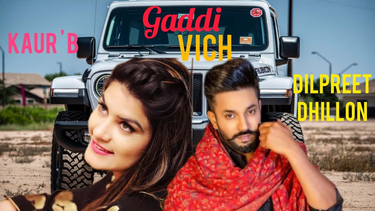 Dilpreet Dhillon | Gaddi Vich | Kaur B | Desi Crew | Latest Punjabi ...