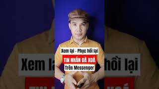 Cách xem lại, phục hồi lại tin đã xoá trên Messenger! #shorts #thanhcongnghe #meovat #tobavuong