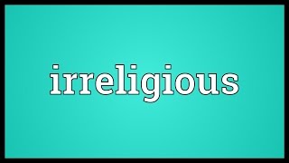 Irreligious Meaning