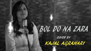 Sing Dil Se | Bol Do Na Zara (Azhar) | Female Cover  | Kajal Agrahari | Arman Malik | Amaal malik